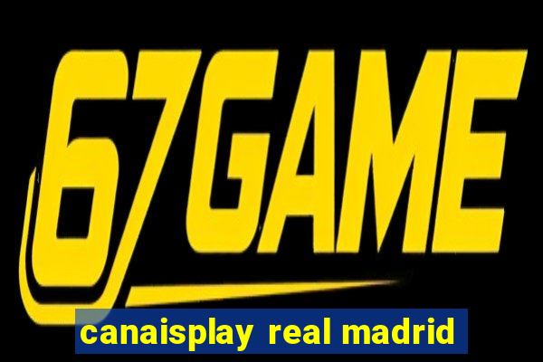 canaisplay real madrid